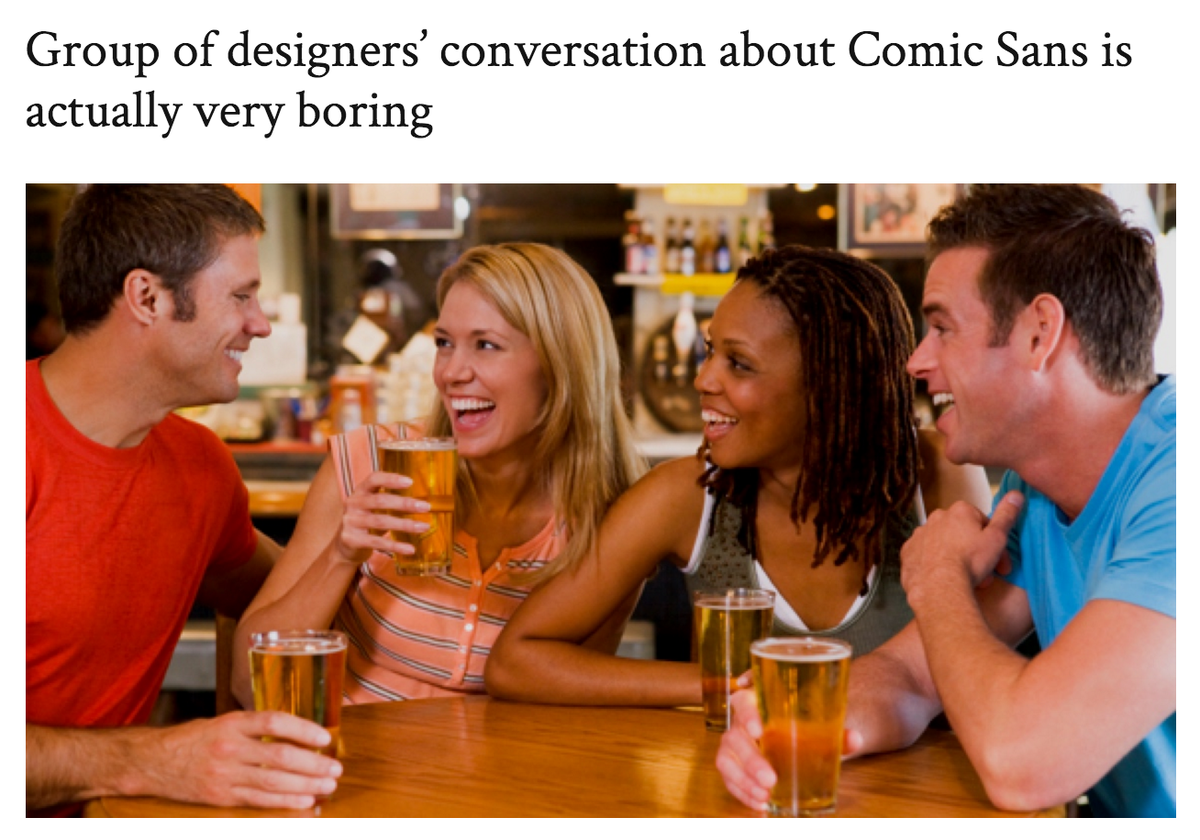 De Speld voor designers: thepassabledesigner.com Het eerste blog over Comic Sans is al hilarisch herkenbaar!