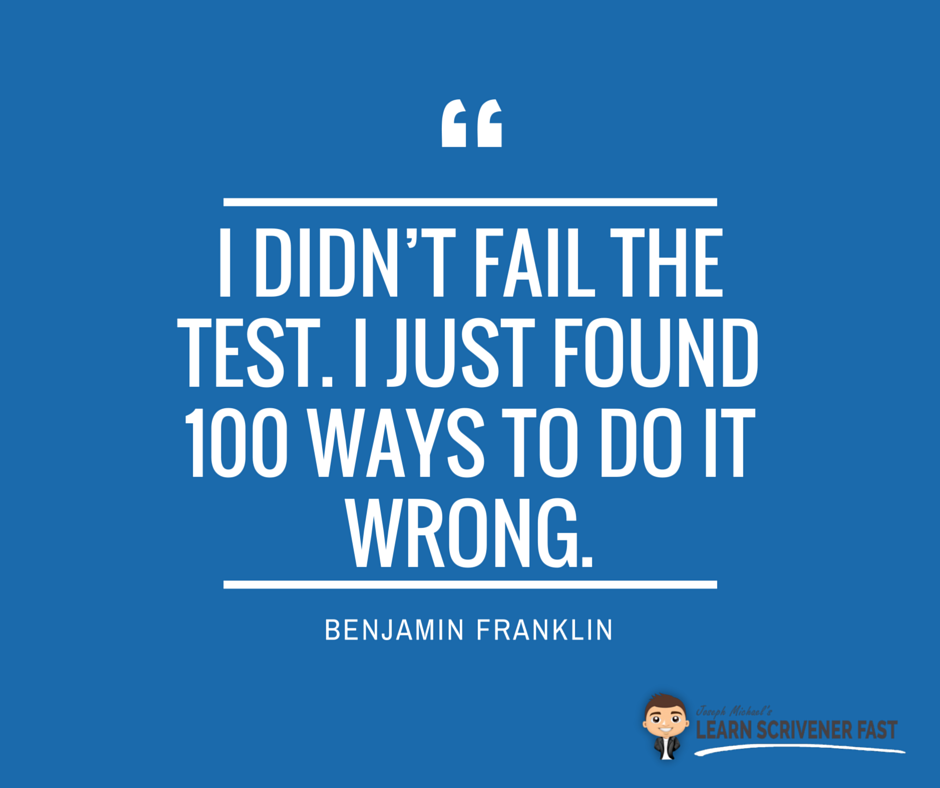 ScrivenerCoach's tweet photo. I didn’t fail the test. I just found 100 ways to do it wrong. –Benjamin Franklin https://t.co/y5M2x9HTFN