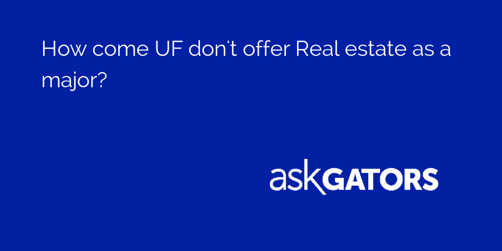 AskGators's tweet image. How come UF don't offer Real estate as a major? 

A student explains: asku.co/AskGators/ques…