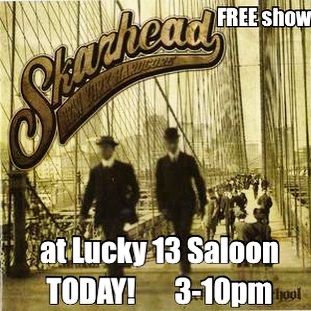 SKARHEAD's FREE SHOW is in Brooklyn today at Lucky 13 Saloon!! 3-10pm Spread The Word! #TheClayUniverse #Skarhead