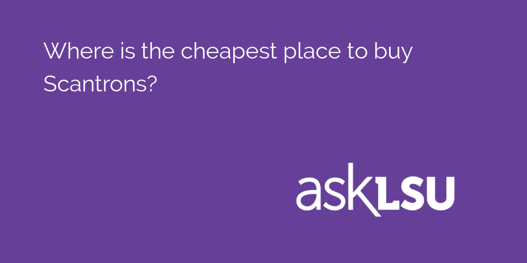 Where is the cheapest place to buy Scantrons?

Find out here: asku.co/AskLSU/questio…