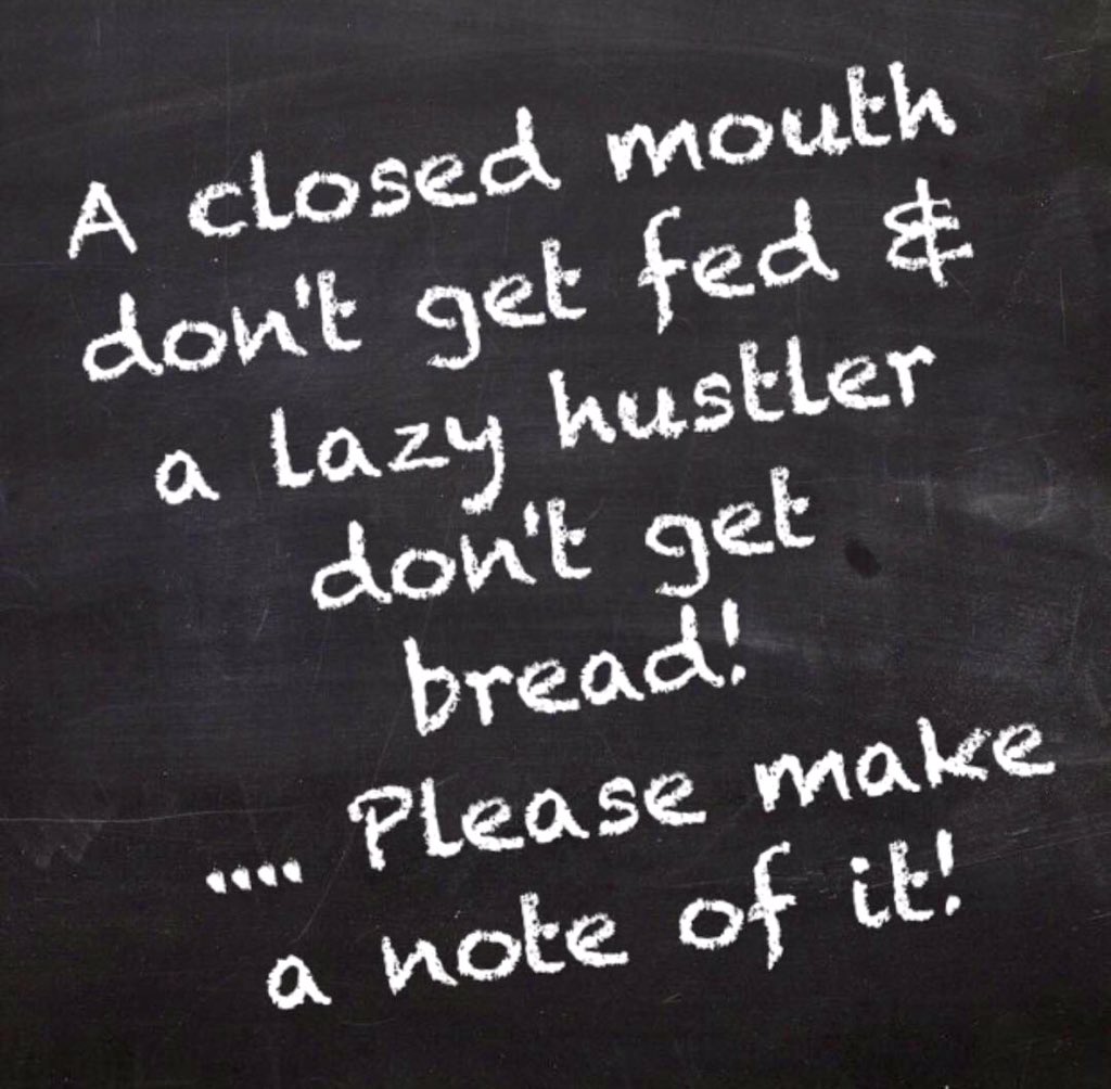 E40 The Counselor on Twitter "A closed mouth don t fed & a lazy hustler don t bread Please make a note of it