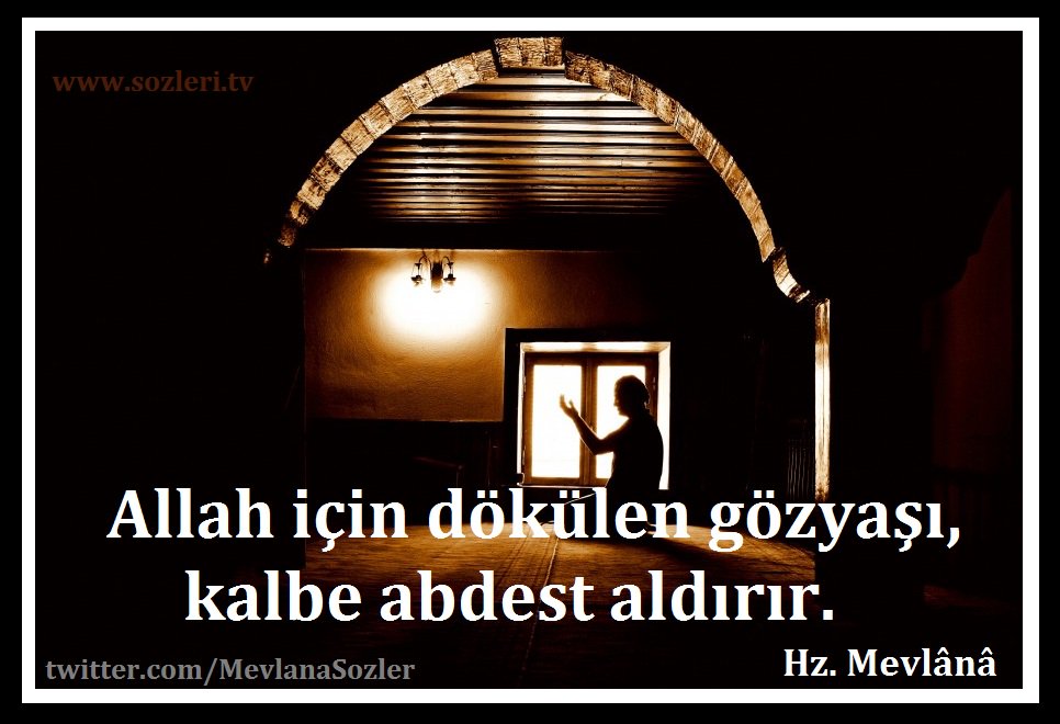 Hz Mevlana Sozleri On Twitter Allah Icin Dokulen Gozyasi Kalbe Abdest Aldirir Hz Mevlana Https T Co Fz50z7gxvr kalbe abdest