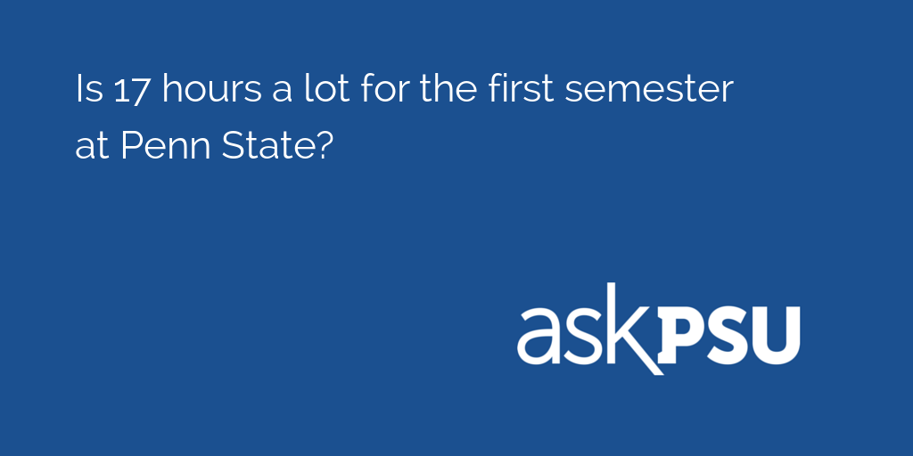 AskPSU's tweet photo. Is 17 hours a lot for the first semester at Penn State?

Get advice here: https://t.co/mxCxvGUog4 https://t.co/lfoTcRk2cr
