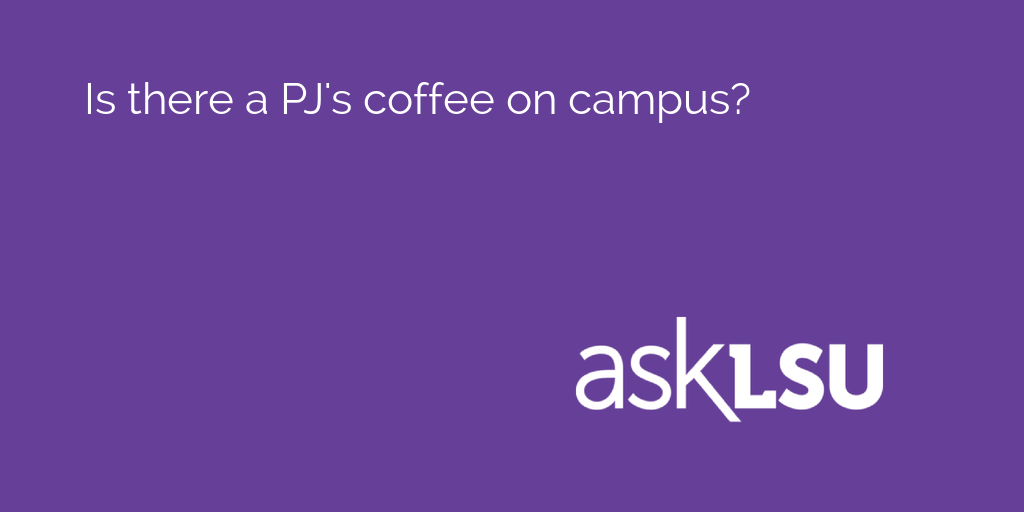 Is there a PJ's coffee on campus? 

Find out: asku.co/AskLSU/questio…