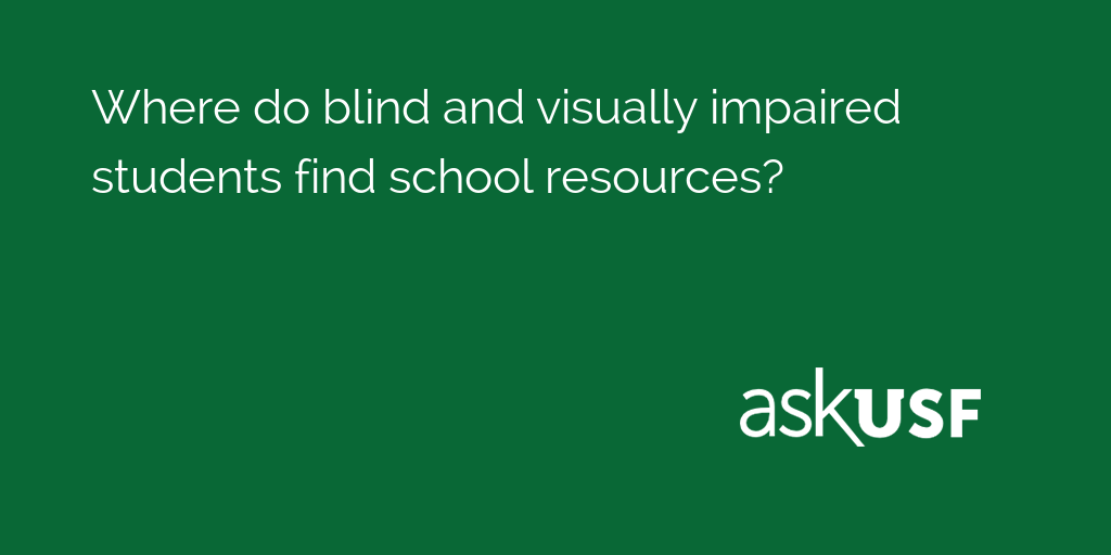 Ask_USF's tweet photo. Where do blind and visually impaired students find school resources?

Find out: https://t.co/G74cgdKsSc https://t.co/mYr1qVyH0I