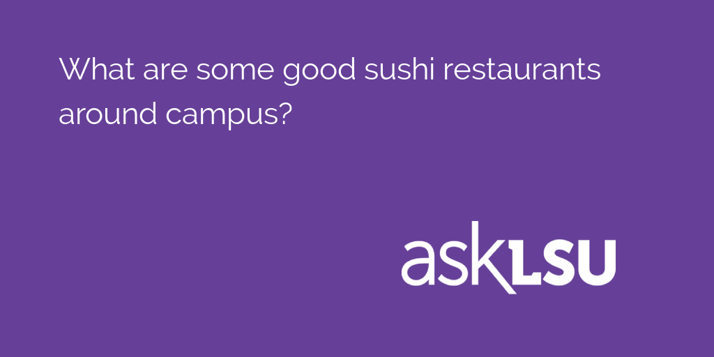 What are some good sushi restaurants around campus?

See what students suggest: asku.co/AskLSU/questio…