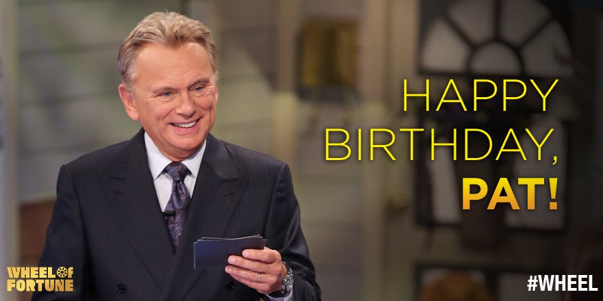 Happy Birthday to Pat Sajak. We hope it\s a wheel-y happy one for him!!   