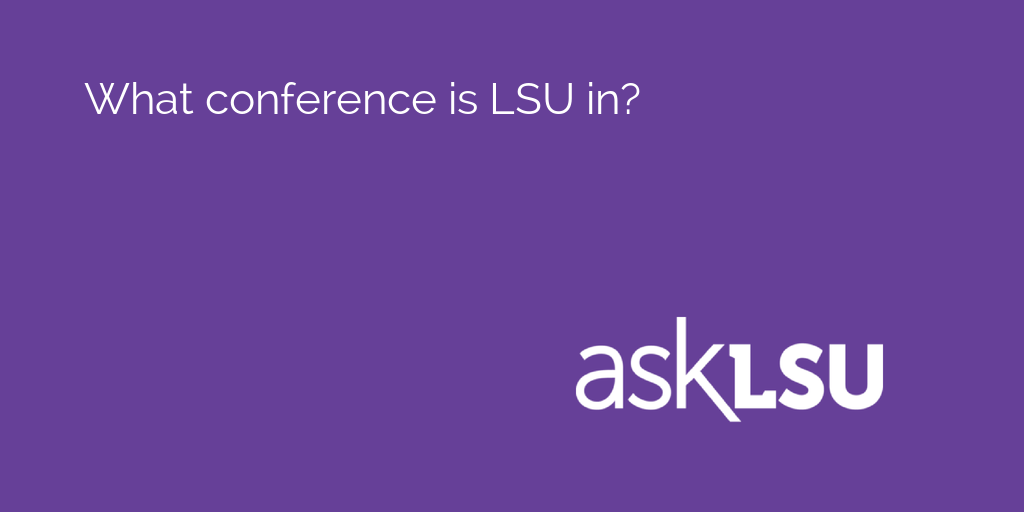 What conference is LSU in?

Learn here: asku.co/AskLSU/questio…