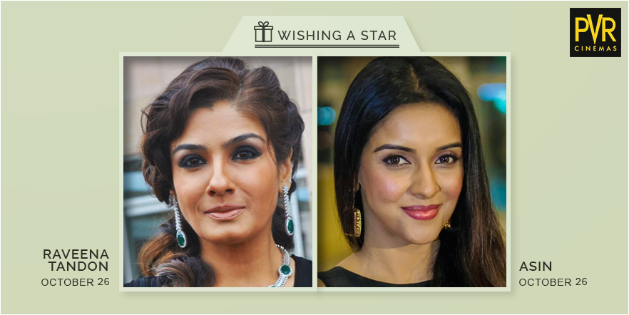 We wish Asin and Raveena Tandon a very happy birthday. 26th October, you just made our day! 