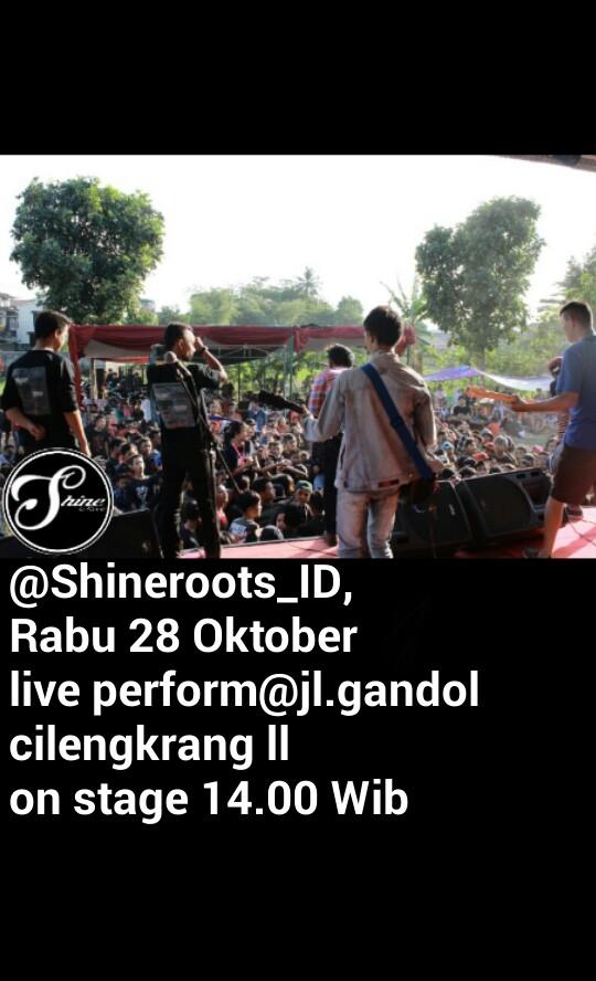 Next stage <a href="/Shineroots_ID/">SHINE ROOT'S ®</a> 
28 oktober 2015 | PRAY FOR HERO | jl.gandol cilengkrang 2 | on stage 14.00 wib