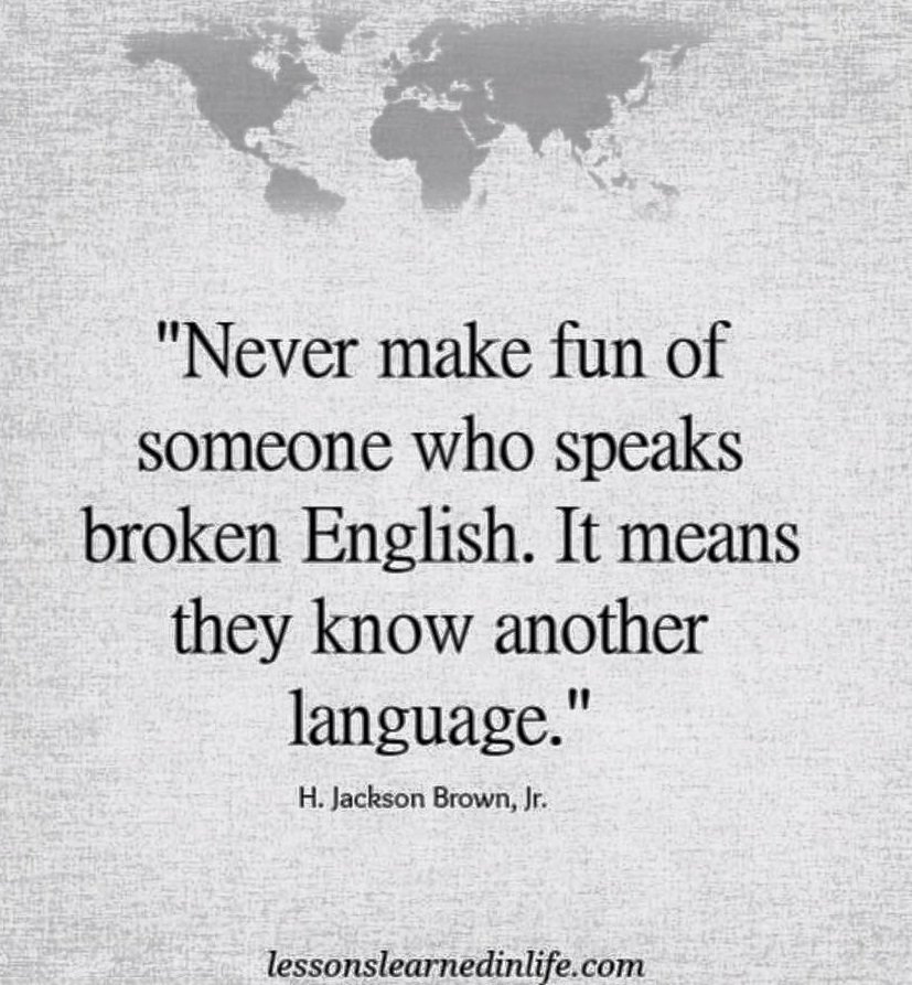 aQuoteAday's tweet photo. Never make fun of some1 who speaks broken English
It means they know another language
틀린영어 하는사람을 비웃지 마세요
외국어를 아는 거니까 https://t.co/De8n3UhnkP