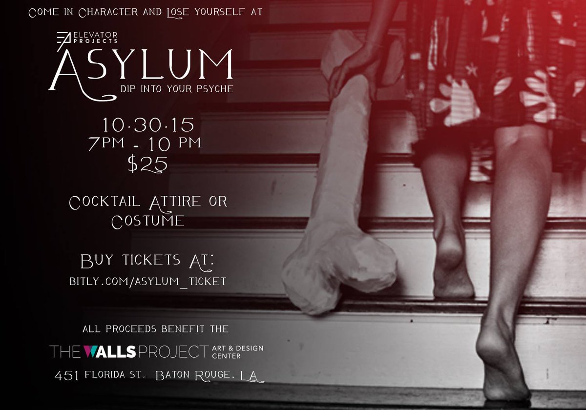 Join <a href="/elevate_BR/">Elevator Projects</a> this Friday night for THE ASYLUM to raise money for the Walls Project Art &amp; Design Center!