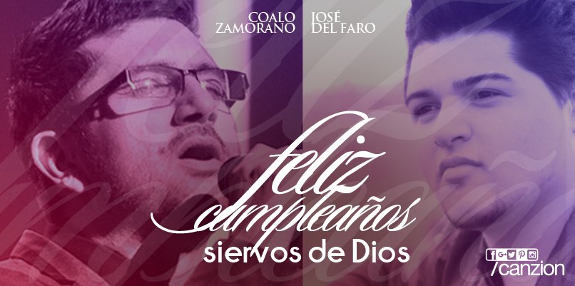 CanZion's tweet photo. Hoy felicitamos a @Coalozr ​ y @JoseDelFaro ​ por su cumpleaños. Declaramos que Dios sigue obrando sobre sus vidas. https://t.co/8yuburOBl0