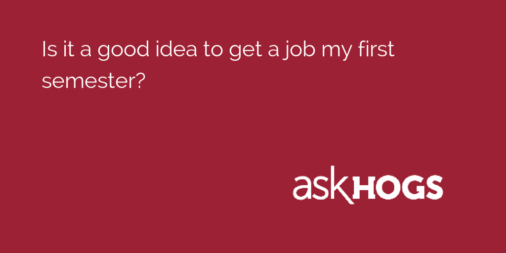 AskHogs's tweet image. Is it a good idea to get a job my first semester?

Get advice here: asku.co/AskHogs/questi…