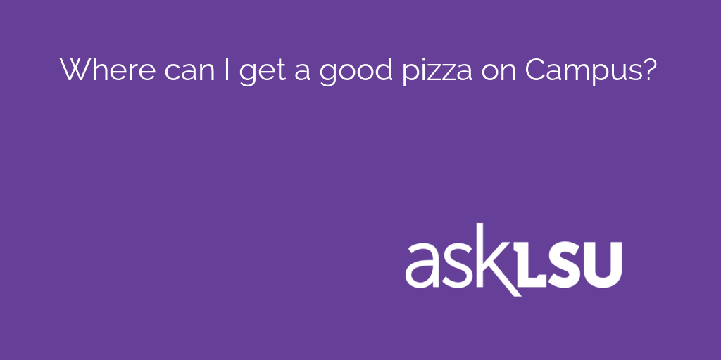 Where can I get a good pizza on Campus?

Students weigh in: asku.co/AskLSU/questio…