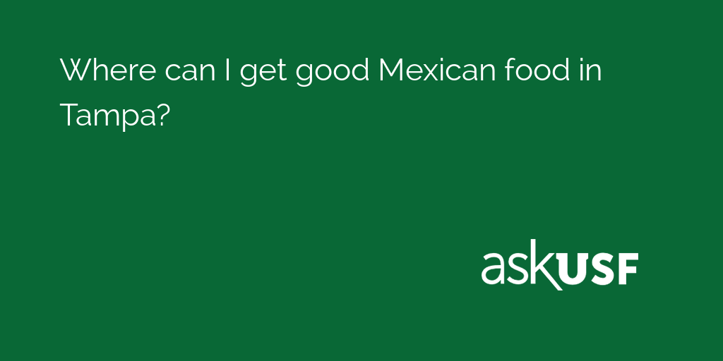 Ask_USF's tweet photo. Where can I get good Mexican food in Tampa?

Students weigh in: https://t.co/Q6XUz9PJj3 https://t.co/urcSZZlf2R