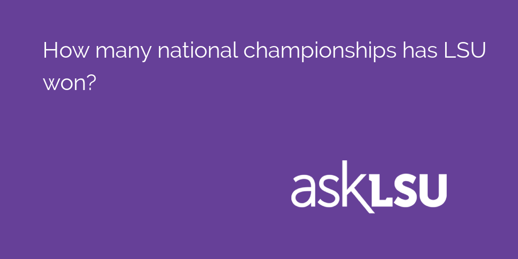 How many national championships has LSU won?

Learn more here: asku.co/AskLSU/questio…