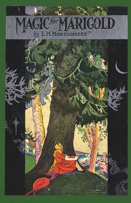 First edition cover of Magic for Marigold. Planning to read all of Montgomery's works &amp; other classic children's lit