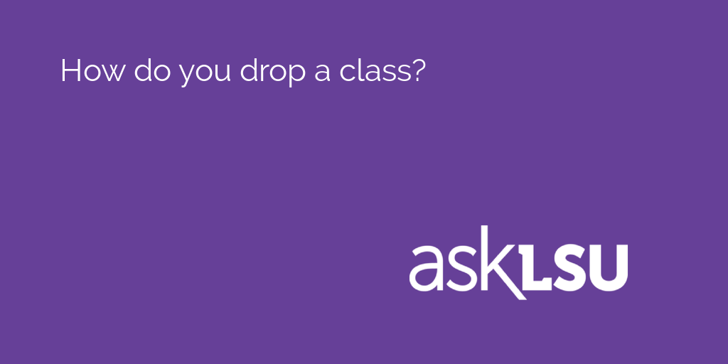 How do you drop a class?

Get advice here: asku.co/AskLSU/questio…