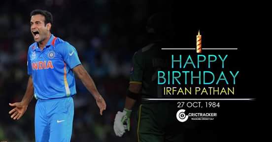 Happy Birthday Irfan Pathan 