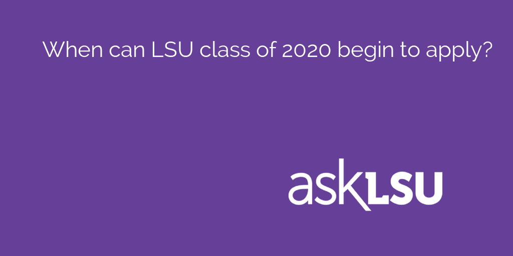 When can LSU class of 2020 begin to apply?

Find out here: asku.co/AskLSU/questio…