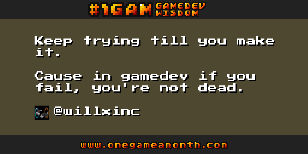 OneGameAMonth's tweet photo. #gamedev wisdom by @willxinc via #1GAM https://t.co/N8eHI65aYF https://t.co/dqLb6GYiMP