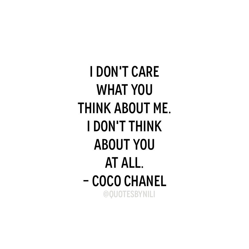 Quotes By Nili I Don T Care What You Think About Me I Don T Think About You At All Coco Chanel Chanel Quotesbynili T Co C4n5mrhu5s Quotes By Nili I Don T Care What You Think About Me I Don T Think About You At All Coco Chanel Chanel Quotesbynili T Co C4n5mrhu5s