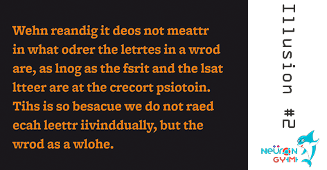 neurongym's tweet image. With experience, your brain learns to process at least short, common words as a whole. #Illusions #neurongym