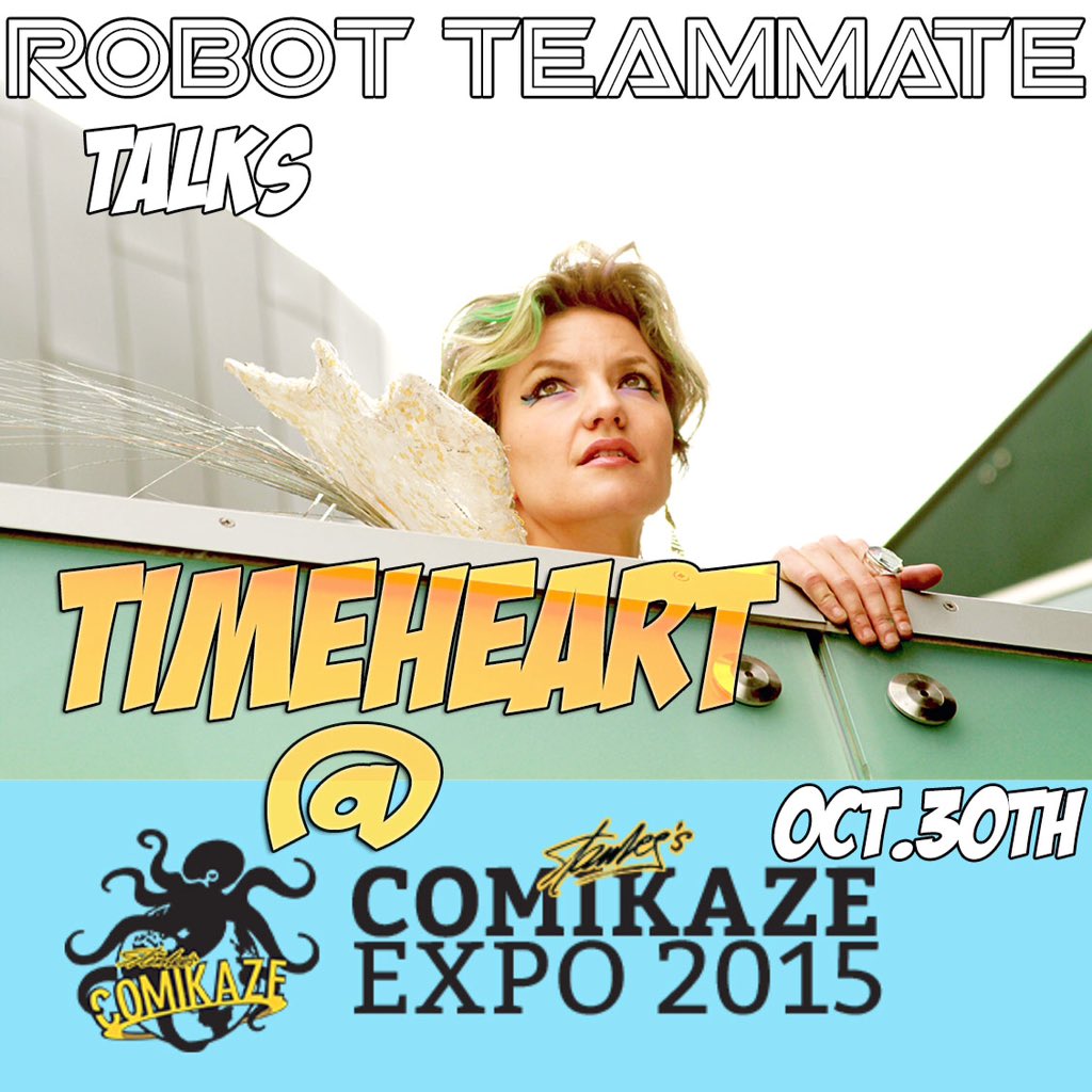 RobotTeammate's tweet photo. Join us this Friday at @StanLeeComikaze as we chat #writing thru #improv &amp; how we created @TimeheartLA #Comikaze15 https://t.co/9fHguQABrz