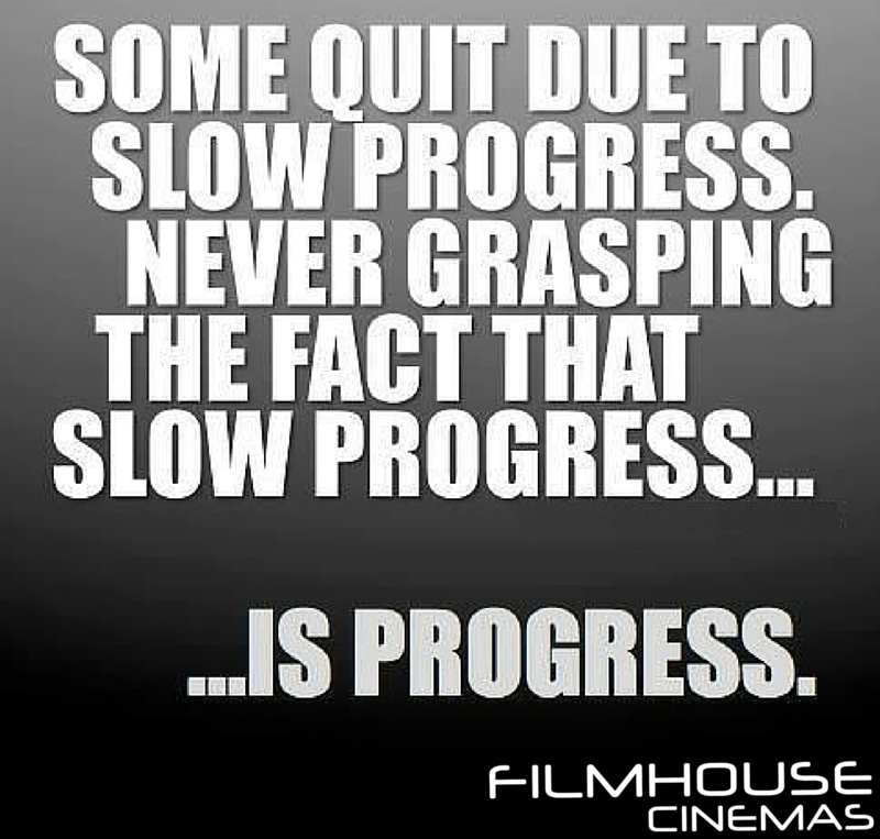 FilmhouseCinema's tweet photo. Good Morning everyone...A few words of motivation to get the day started #Progress #Share4Fun https://t.co/3UG3adBGNI