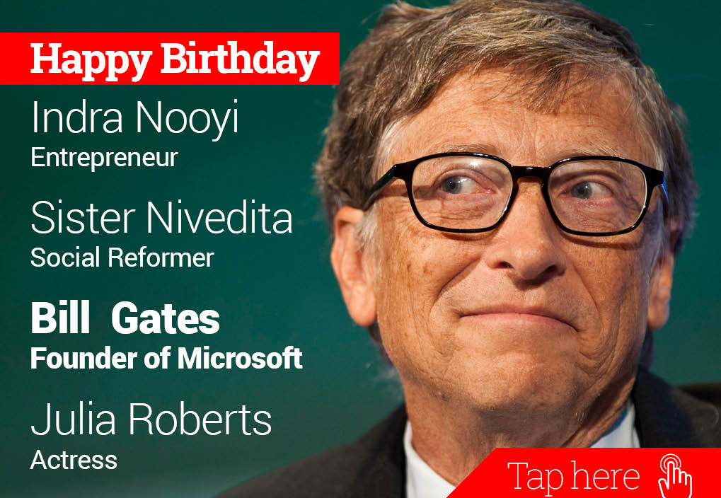 Happy Birthday Indra Nooyi, Sister Nivedita, Bill Gates, Julia Roberts 