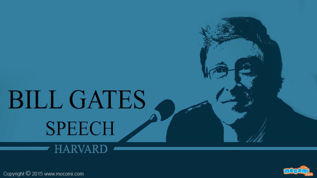 Happy birthday Bill Gates! Here\s a full text of  at Harvard in 2007.  
