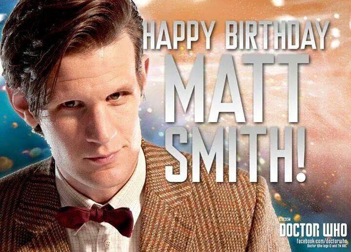 Happy Birthday Matt Smith! 11th Doctor and one of my favourites too               