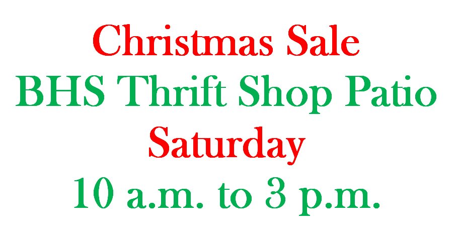 Patio sale of Christmas items at the BHS Thrift Shop patio, Chippingham! Sat, Oct 31 from 10 a.m. to 3 p.m.