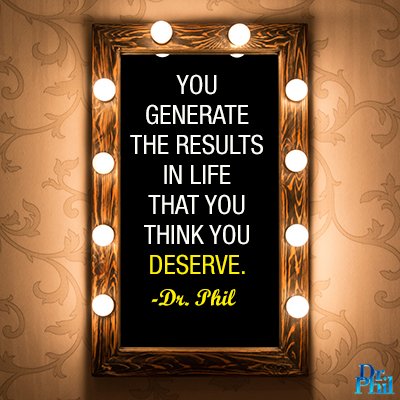 DrPhil's tweet photo. We all have a personal truth, and you generate the results in life that you believe you deserve. #DrPhil https://t.co/O2e7LqwhF9
