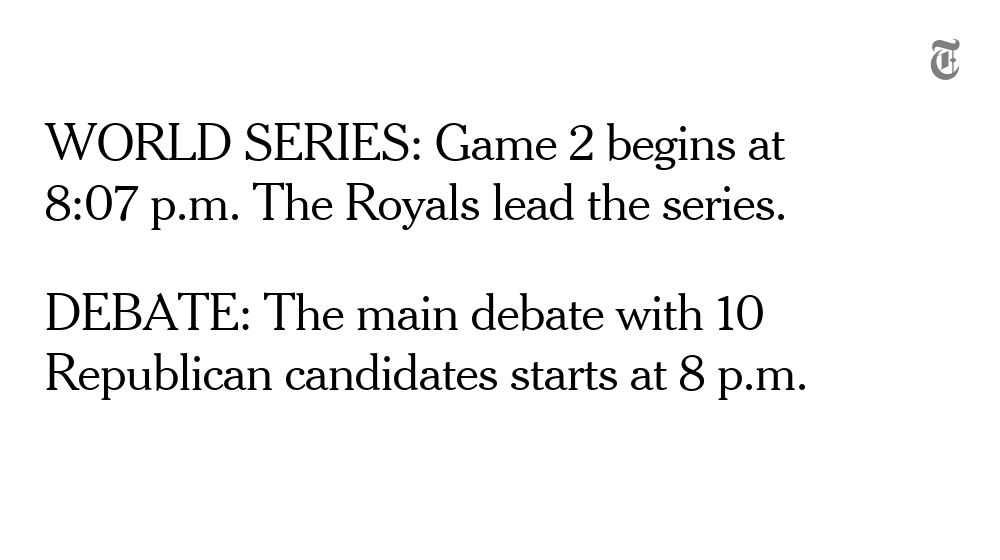 nytimes's tweet photo. Between #GOPDebate and #WorldSeries, there's a lot going on tonight. Here's your 8 p.m. update https://t.co/PJp40P24sP