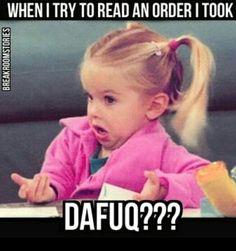 Customers who order too fast for you to write legibly