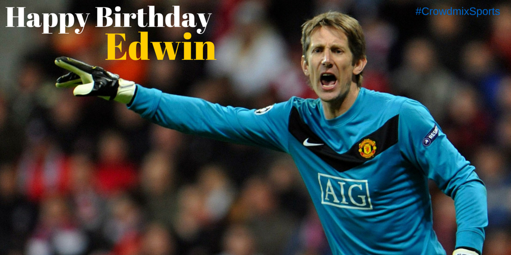 Happy Birthday Edwin Van Der Sar, Have a Great Day! 