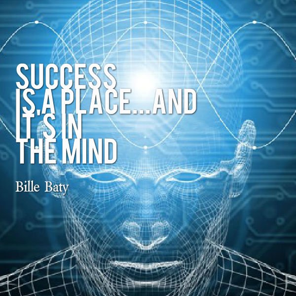 #Success is a place, and it's in the mind. ~Bille Baty #JoyTrain rt @rkw1