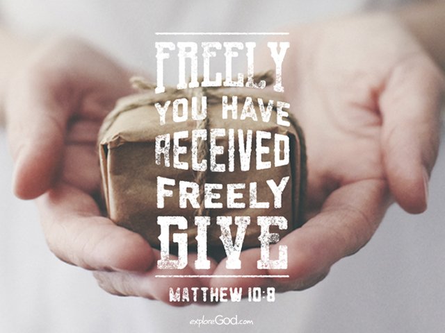 Explore God Freely You Have Received Freely Give Jesus Matthew 10 8 Exploregod Grace T Co Bl4wlltqz1