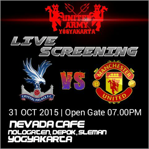 Sabtu 31/ 10 / 2015 19.00 |Live Screening | <a href="/CPFC/">Crystal Palace F.C.</a> vs <a href="/ManUtd/">Manchester United</a> Nevada Cafe| 10k | 085647162002 -@unitedarmy_JOG