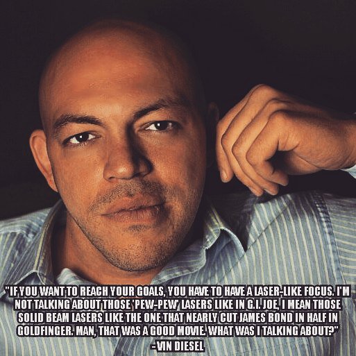 Mocha_Jesus's tweet photo. It's about focus, man. 
#vindiesel #vindieselquotes #notreally #thatsnothim #funny #comedy… https://t.co/C0kAbHhNKu https://t.co/Hkfqgu6NB2
