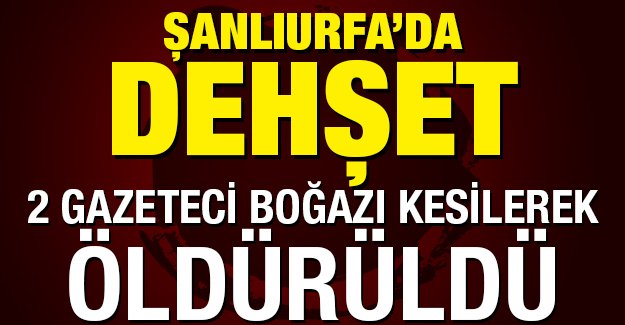 ulusalcomtr's tweet photo. Şanlıurfa'da dehşet! 2 gazeteci boğazları kesilerek öldürüldü https://t.co/iEHqKou0W1 https://t.co/BiGq9Kpqh4