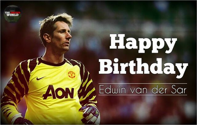  Happy Birthday Edwin Van Der Sar 