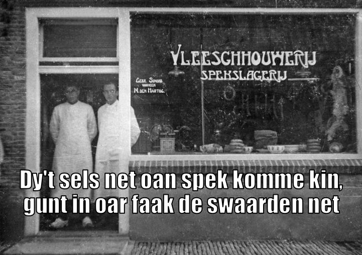 FryskeSechjes's tweet photo. Dy't sels net oan spek komme kin, gunt in oar faak de swaarden net https://t.co/6dGddC89Ru