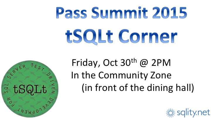 sqlity's tweet image. Talk to the author of #tsqlt about database unit testing in #SqlServer: 2PM in the #sqlpass #summit15 community zone