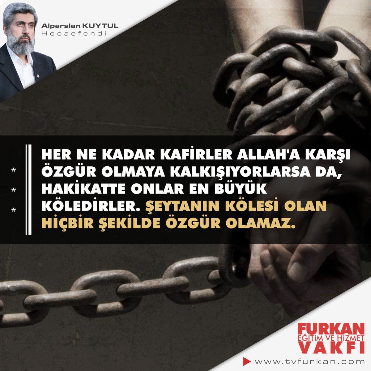 alparslankuytul's tweet photo. ...Şeytanın kölesi olan hiçbir şekilde özgür olamaz.
#FurkanVakfıTefsirDersiCanlıYayın https://t.co/haiaXPjEd3