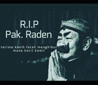 Innalilahi waina illahi roji'un
Selamat jalan pak raden
Terima kasih telah menghibur masa kecil kami :)