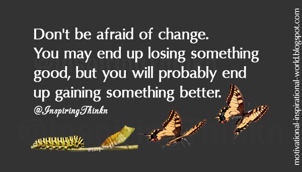 InspiringThinkn's tweet photo. Don't be afraid of change.  ... Unk https://t.co/sdsfBeyupz